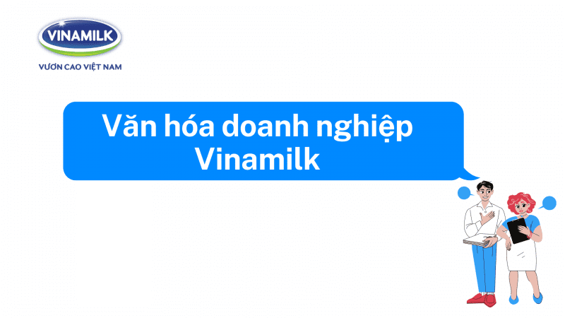 Văn hóa doanh nghiệp của Vinamilk thuần Việt chuẩn mực và bền vững