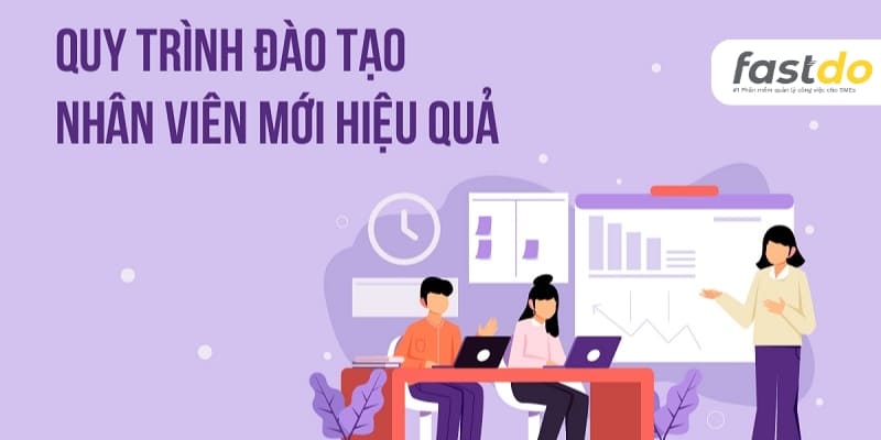 vì sao cần thiết lập biểu mẫu quy trình đào tạo nhân viên mới