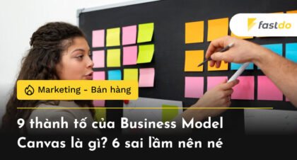 9 thành tố của Business Model Canvas là gì?