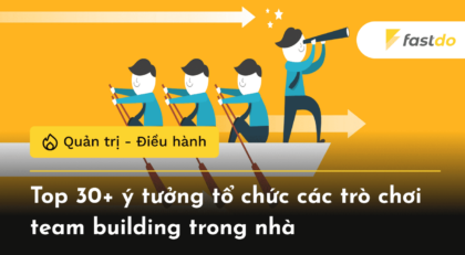 30+ ý tưởng các trò chơi team building trong nhà