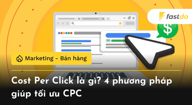 Cost Per Click là gì? 4 phương pháp giúp tối ưu CPC