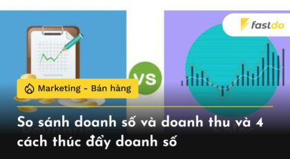 Doanh số và doanh thu? Bí quyết thúc đẩy doanh số