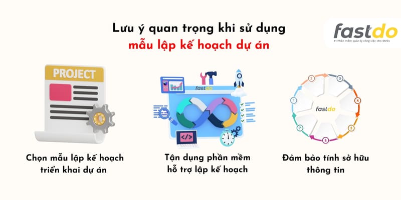 3 Lưu ý quan trọng khi sử dụng mẫu lập kế hoạch dự án