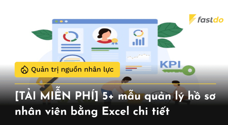 [TẢI MIỄN PHÍ] 5+ mẫu quản lý hồ sơ nhân viên bằng Excel chi tiết