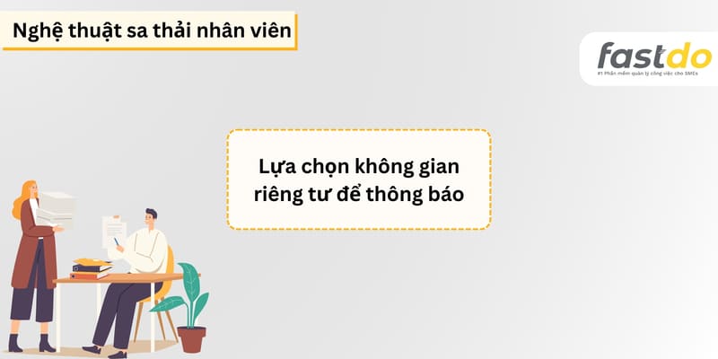 Lựa chọn không gian riêng tư để thông báo - Nghệ thuật sa thải nhân viên