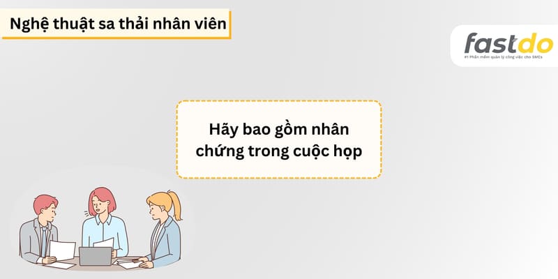 Nghệ thuật sa thải nhân viên - Hãy bao gồm nhân chứng trong cuộc họp