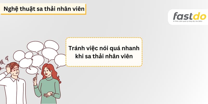 Nghệ thuật sa thải nhân viên - Tránh nói quá