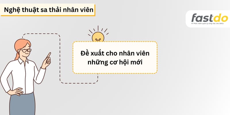 Đề xuất cho nhân viên những cơ hội mới - Nghệ thuật sa thải nhân viên