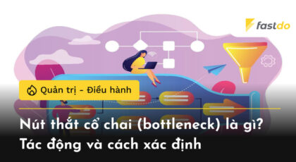 Nút thắt cổ chai (bottleneck) là gì? Tác động và cách xác định