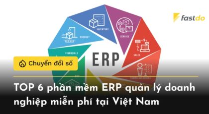 TOP 6 phần mềm ERP quản lý doanh nghiệp miễn phí tại Việt Nam