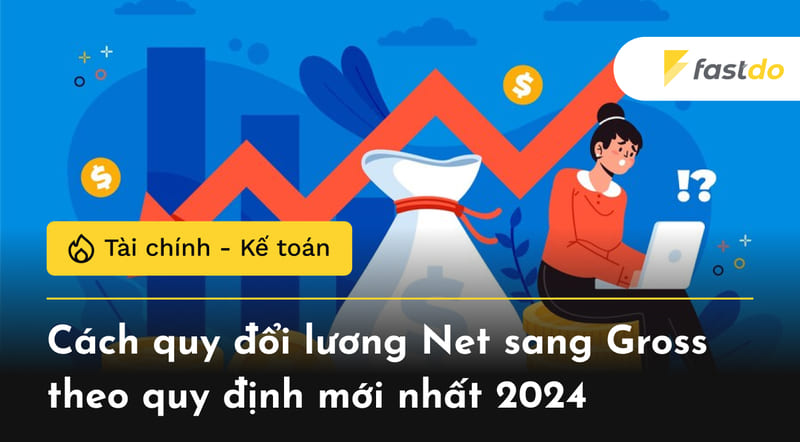 Mẹo quy đổi lương Net sang Gross theo quy định mới nhất 2024