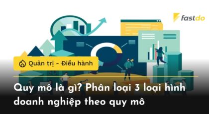 Quy mô là gì? Phân loại 3 loại hình doanh nghiệp theo quy mô