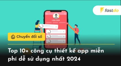 Top 10+ công cụ thiết kế app miễn phí dễ sử dụng nhất 2024