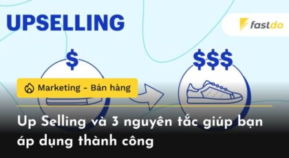 Up Selling và 3 nguyên tắc áp dụng