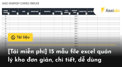 [TẢI MIỄN PHÍ] 15 mẫu file excel quản lý kho đơn giản, chi tiết, dễ dùng