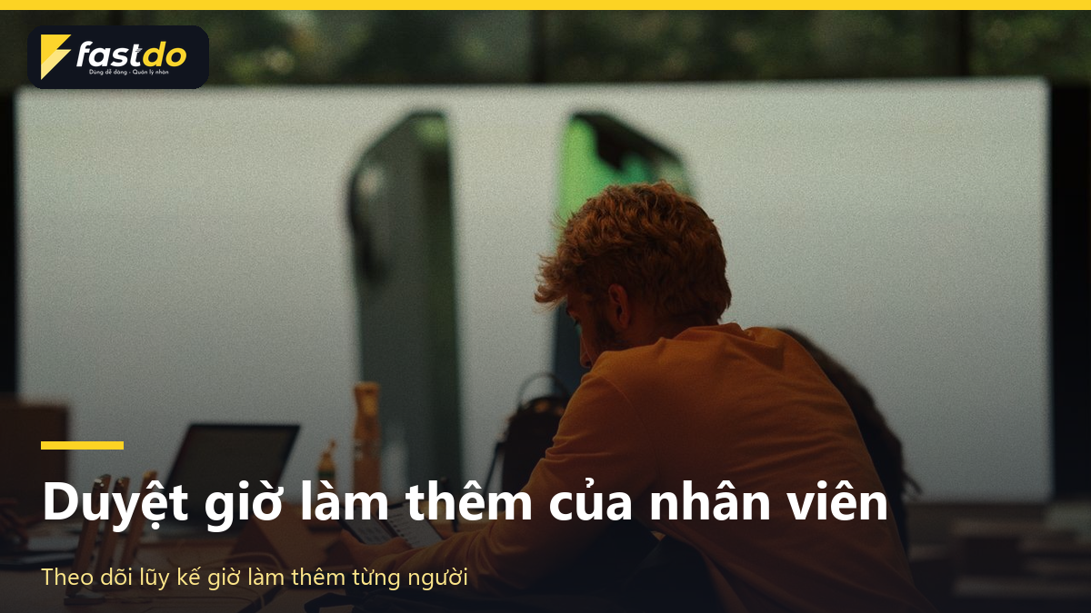 cách tính lương làm thêm giờ: duyệt giờ tăng ca của nhân viên cửa hàng