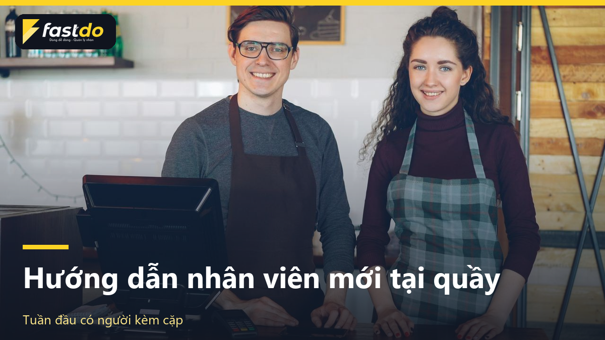 quy trình onboarding nhân viên mới: Hướng dẫn nhân viên mới tại cửa hàng trong tuần đầu
