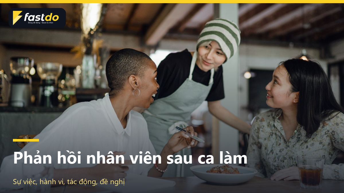 đánh giá nhân viên nhà hàng: Phản hồi đánh giá nhân viên cửa hàng sau ca làm